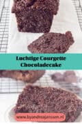 Twee foto's boven elkaar van chocolade courgette cake. Een tekst: Luchtige courgette chocolade cake