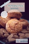 Een stapel met muffins op pepernoten. Bovenin een tekst overlay Pepernoten muffins, sinterklaas, makkelijk recept, kruidnoten