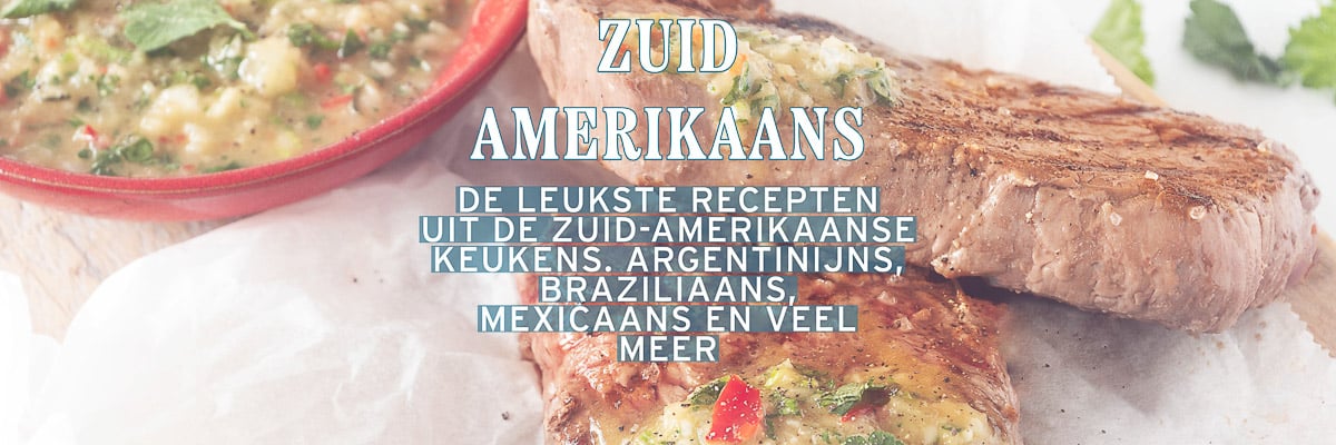 Een deel van biefstuk met chimichurri. Een tekstoverlay Zuid Amerikaans. De leukste recepten uit de zuid-amerikaanse keukens. Argentijns, braziliaans, mexicaans en veel meer