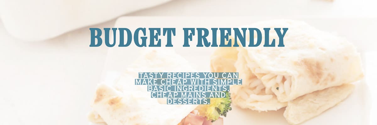 A wrap sliced in half and filled with ham, rice and veggies. A text overlay budget friendly: tasty recipes you can make cheap with simple basic ingredients. Cheap Mains and Desserts.