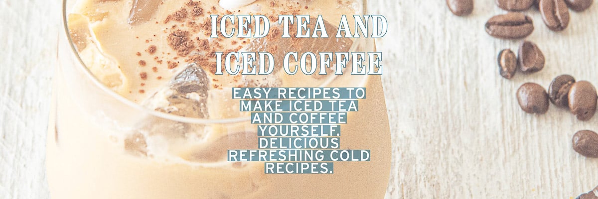 Part of a glass filled with iced coffee. A text overlay: iced tea and iced coffee, easy recipes to make iced tea and coffee yourself. Delicious, refreshing cold recipes