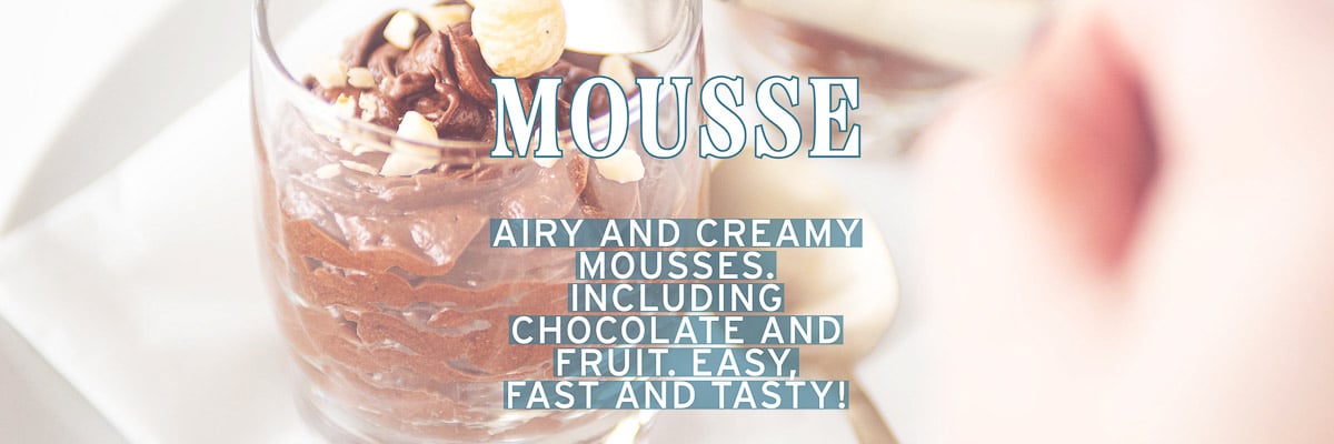 Two glasses filled with chocolate mousse. A text overlay: Mousse, airy and creamy mousses. Including chocolate and fruit. Easy, fast and tasty