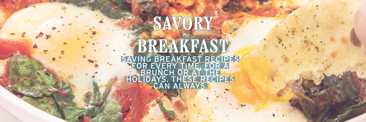 Part of shakshuka. A text overlay savory breakfast savory breakfast recipes for every time. For a brunch or at the holidays. These recipes will always do.