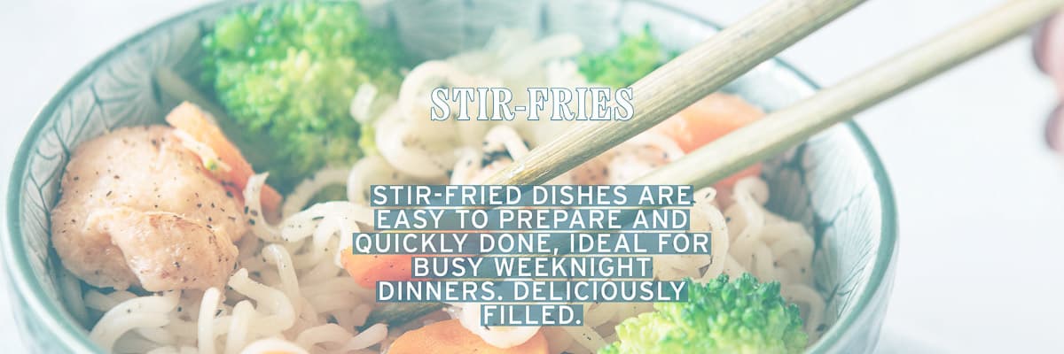 A green bowl with veggies, chicken and noodles. A text overlay: stir-fries stir fried dishes are easy to prepare and quickly done. Ideal for busy weeknight dinners. Deliciously filled.