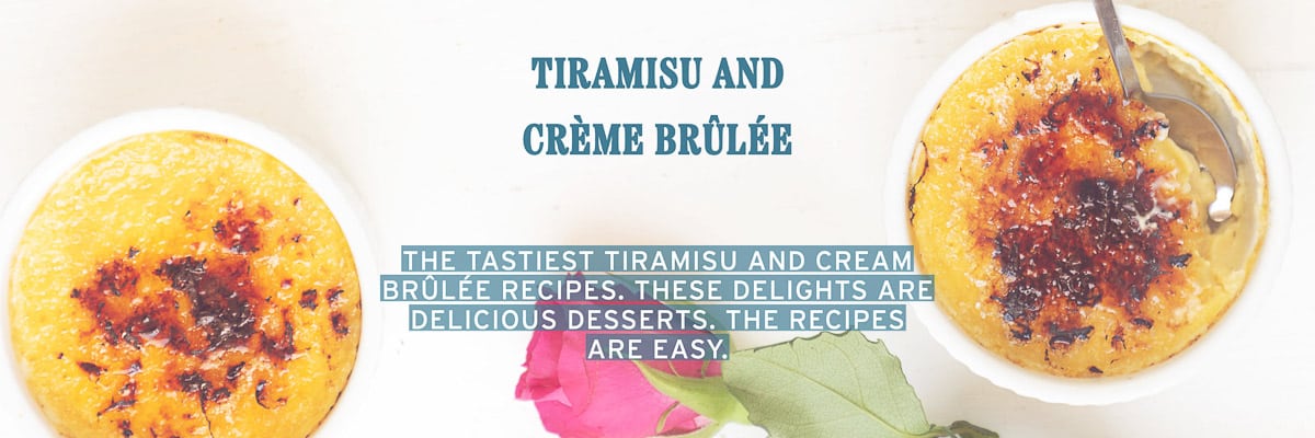 Two bowls filled with crème brûlée on a white background. A text overlay: Tiramisu and crème brûlée: the tastiest tiramisu and cream brûlée recipes These delights are delicious desserts, the recipes are easy